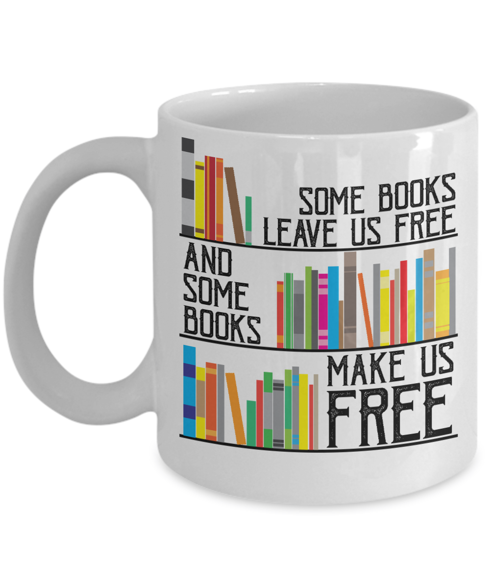 Some Books Leave Us Free &amp; Some Books Make Us Free Coffee Mug