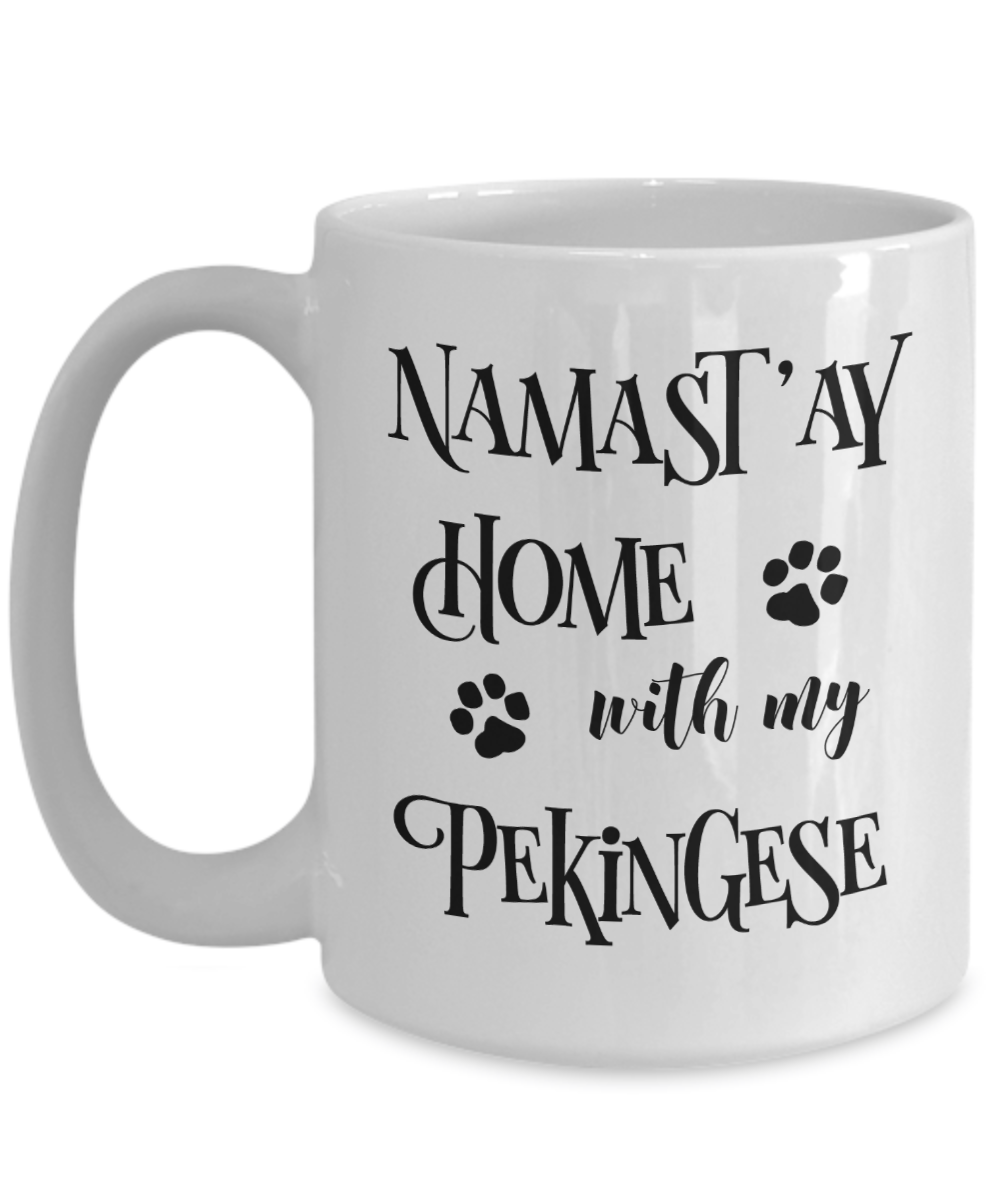 Namast'ay Home With My Pekingese Funny Coffee Mug Tea Cup Dog Lover/Owner Gift Idea