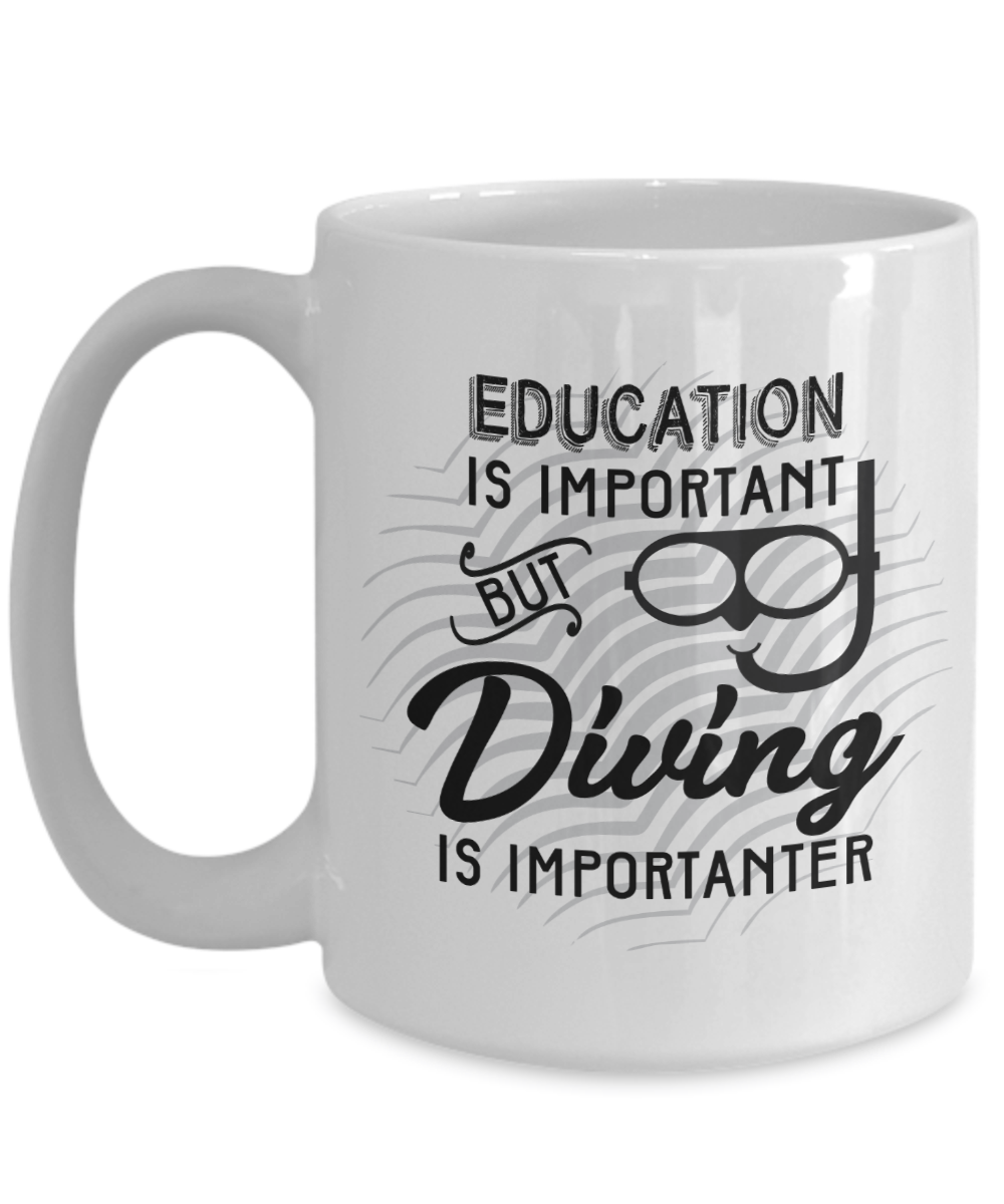Funny Education is Important but Diving is Importanter Funny Coffee Mug Tea Cup
