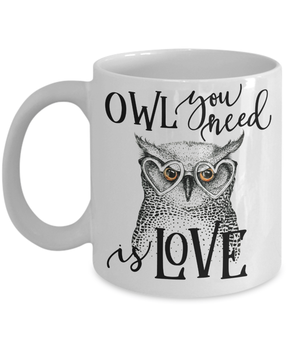 Owl You Need Is Love Funny Coffee Mug 11oz