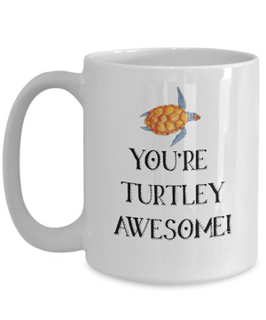 You're Turtley Awesome Turtle Lover Coffee Mug Tea Cup | Funny Turtle Puns