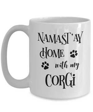 Namast'ay Home With My Corgi Funny Coffee Mug 15oz