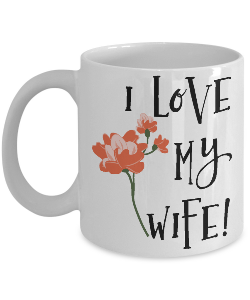 I Love My Wife Coffee Mug Tea Cup Valentine's Day Anniversary Gift