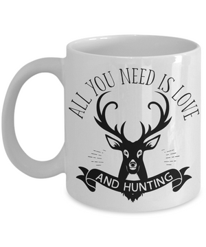 All You Need Is Love and Hunting Coffee Mug | Tea Cup | Gift Idea for Hunters
