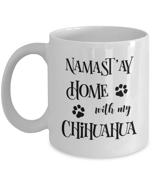 Namast'ay Home With My Chihuahua Funny Coffee Mug 11oz