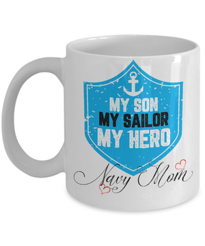 My Son My Sailor My Hero - Navy Mom Coffee Mug