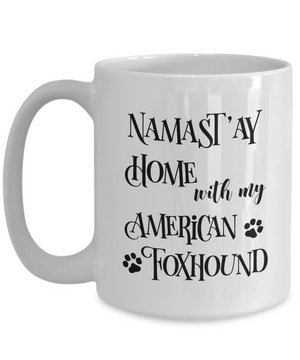 Namast'ay Home With My American Foxhound Funny Coffee Mug 15oz