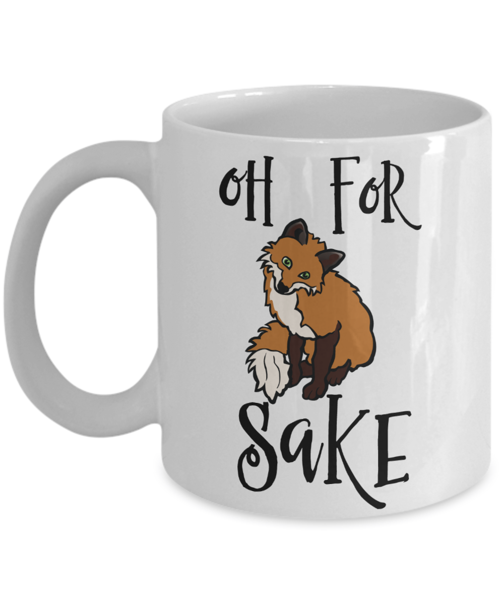 Oh For Fox Sake Mug, Gift for Fox Lover, Funny Fox Mugs, Fox - Inspire  Uplift