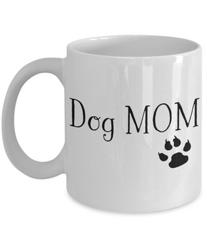 Dog Mom Coffee Mug | Mother Day Gift Idea | Dog Lovers/Owners | Tea Cup