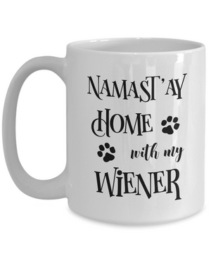 Namast'ay Home With My Wiener Doxie Dachshund Dog Funny Coffee Mug Tea Cup Dog Lover/Owner Gift Idea