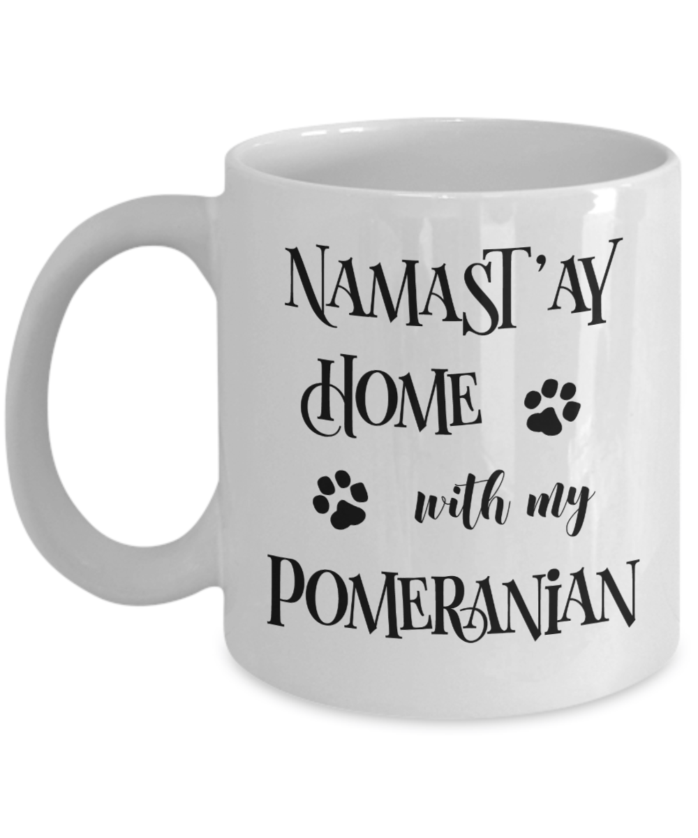 Namast'ay Home With My Pomeranian Funny Coffee Mug Tea Cup Dog Lover/Owner Gift Idea