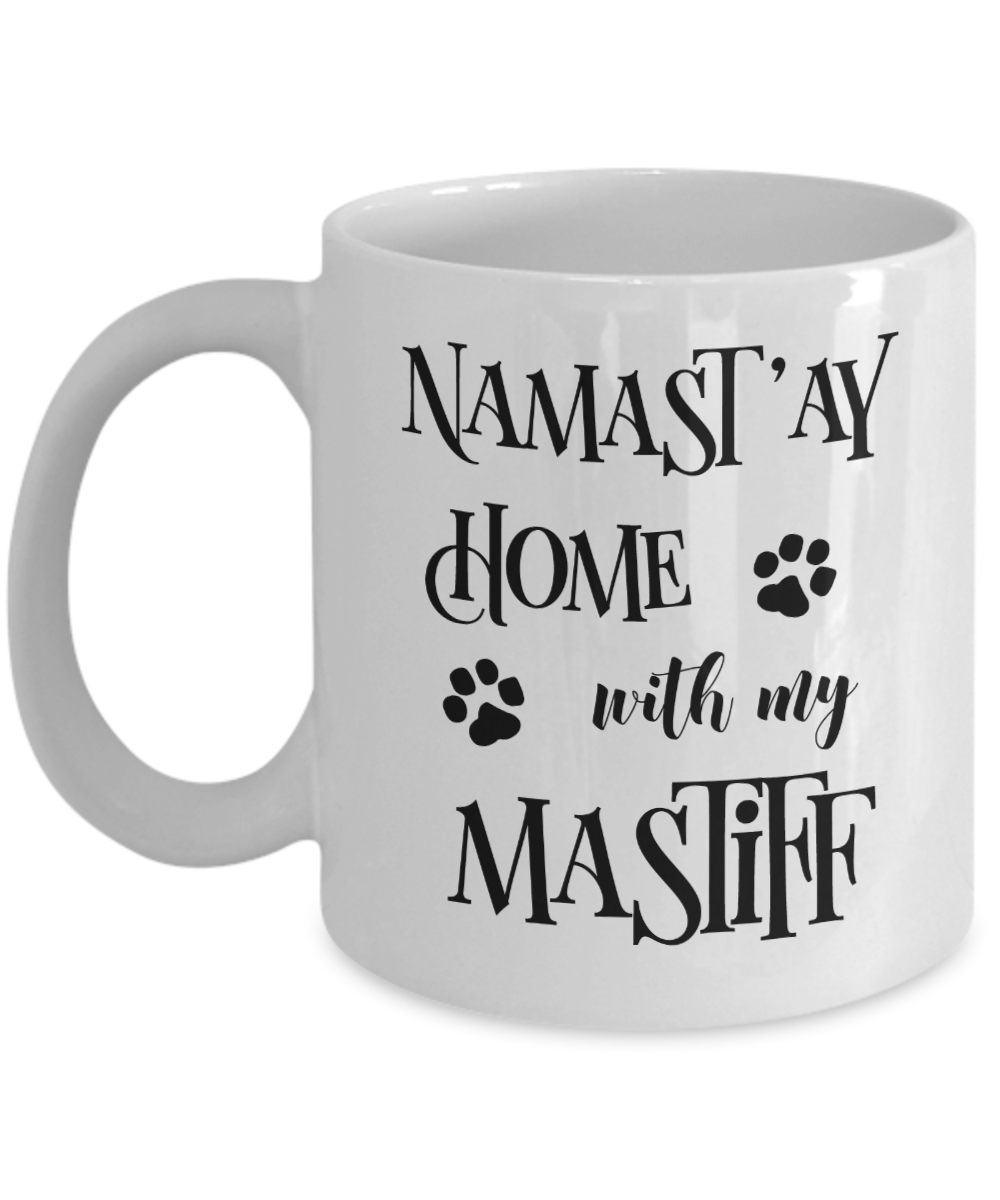Namast'ay Home With My Mastiff Funny Coffee Mug Tea Cup Dog Lover/Owner Gift Idea