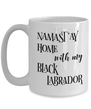 Namast'ay Home With My Black Labrador Funny Coffee Mug 15 oz