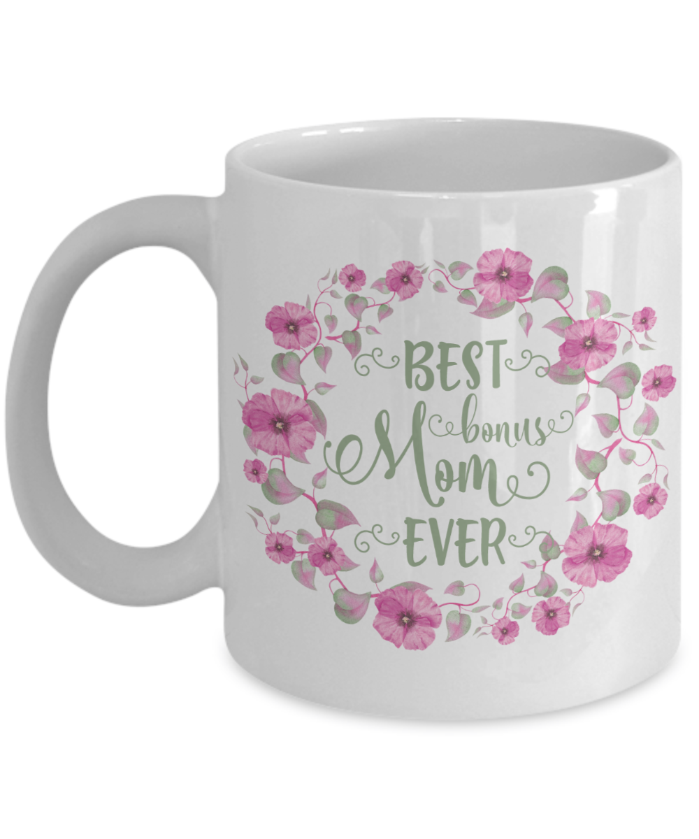 Best Bonus Mom Ever Coffee Mug 11oz