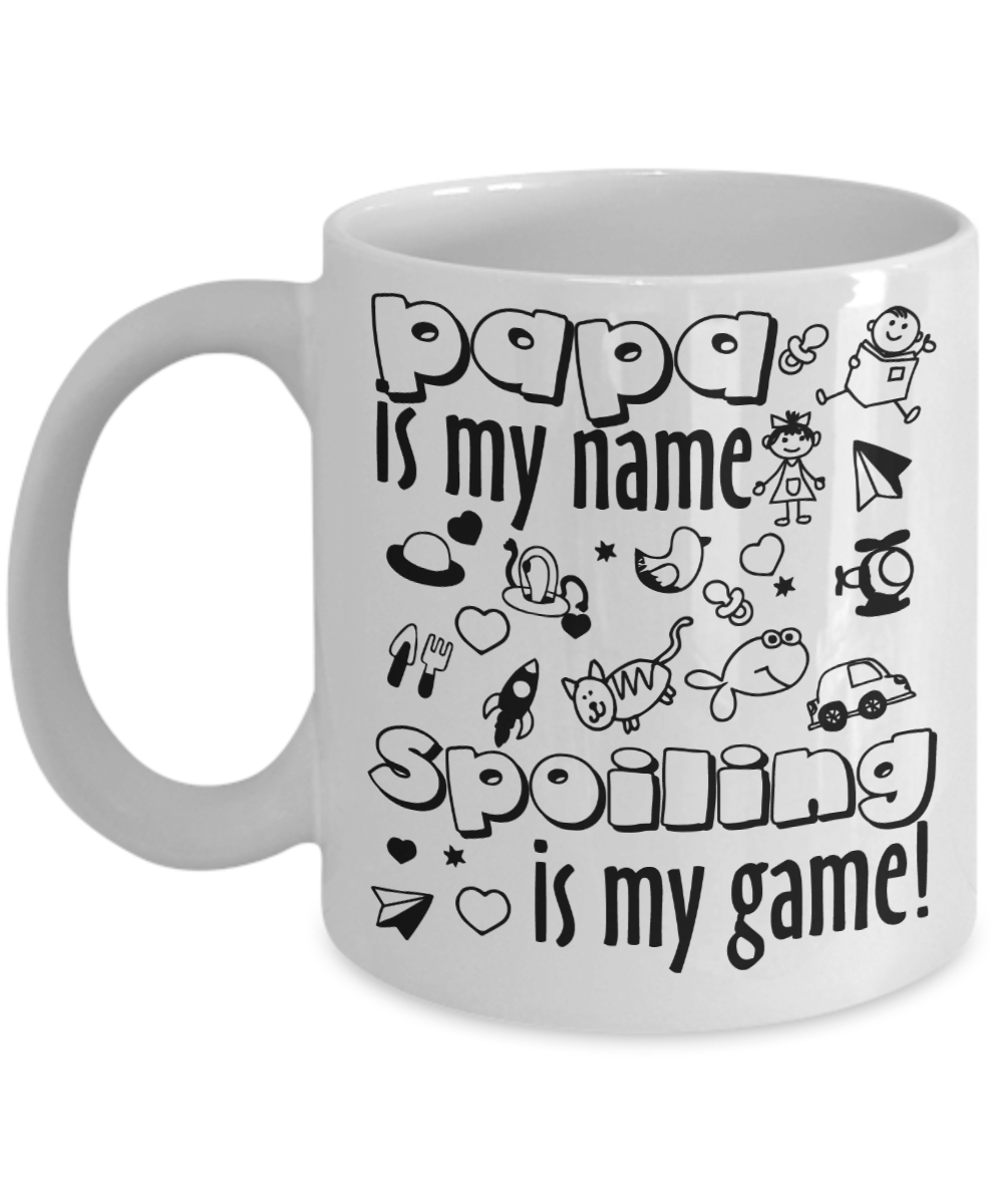 Papa Is My Name, Spoiling is My Game Coffee Mug