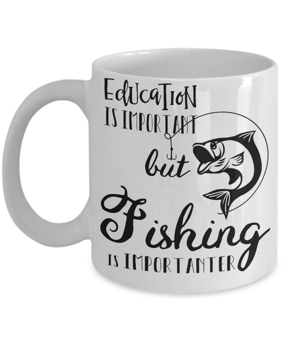 Education Is Important, But Fishing Is Importanter Funny Coffee Mug Te -  RANSALEX