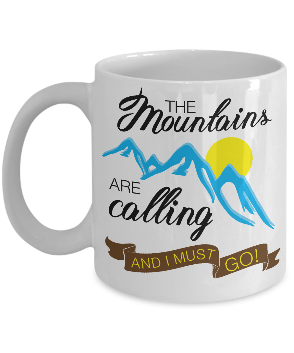 The Mountains Are Calling and I Must Go Coffee Mug Tea Cup | Gift Idea for Mountains Lover