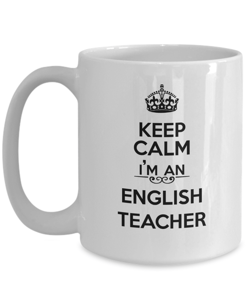 Keep Calm I'm an English Teacher Coffee Mug 15oz
