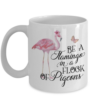Be A Flamingo in a Flock of Pigeons Inspirational Coffee Mug Tea Cup