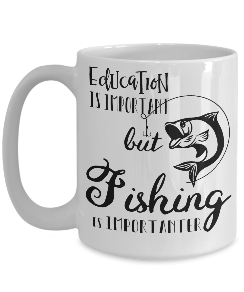 Education Is Important, But Fishing Is Importanter Funny Coffee