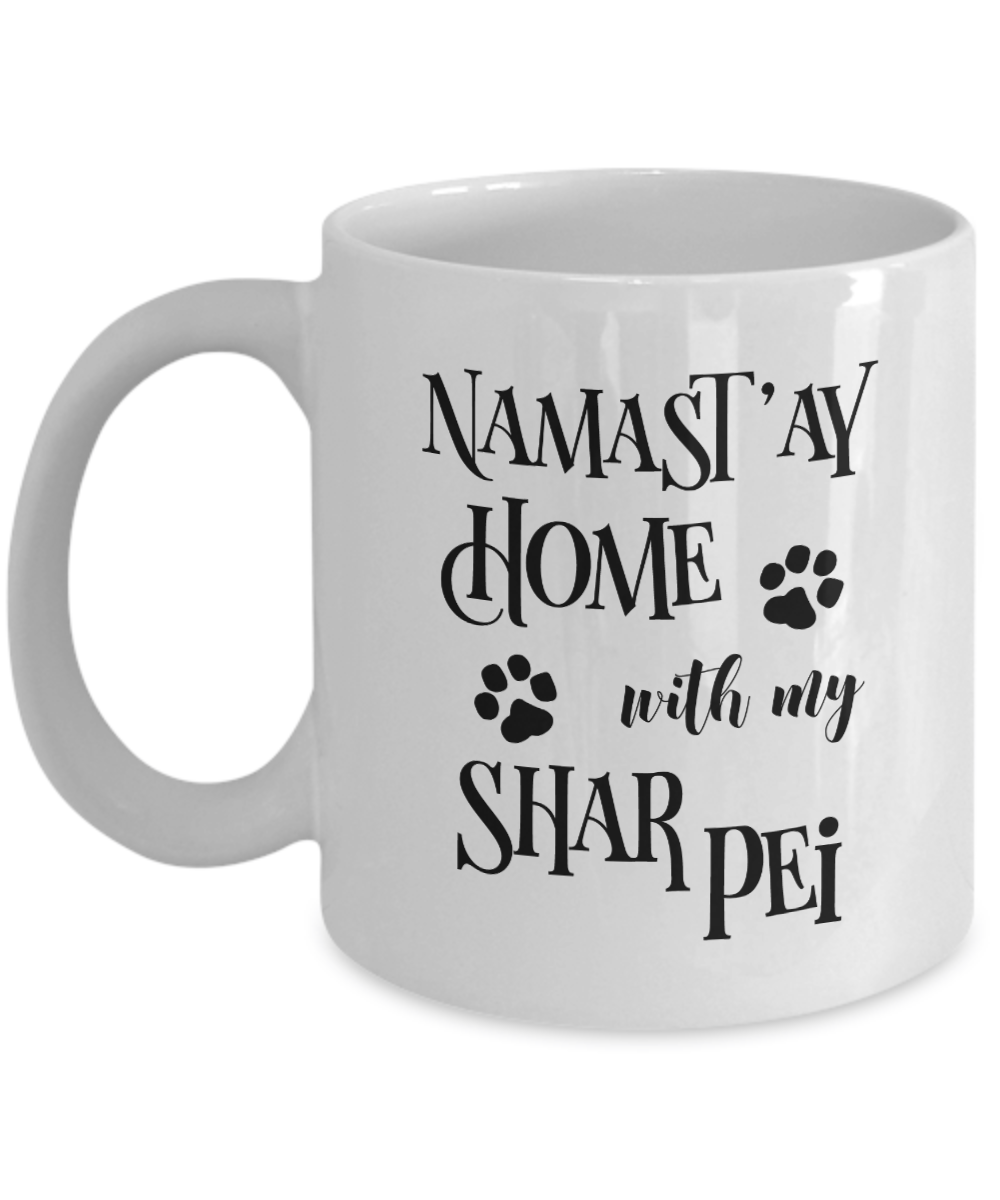 Namast'ay Home With My Shar Pei Funny Coffee Mug Tea Cup Dog Lover/Owner Gift Idea