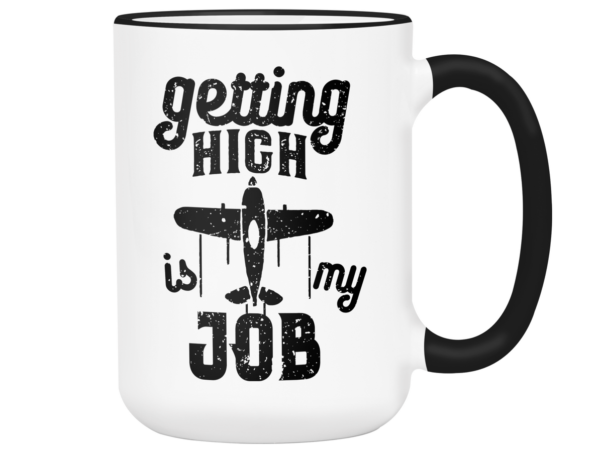Pilot Gifts - Getting High is My Job Funny Coffee Mug - Pilot Graduation Gift Idea