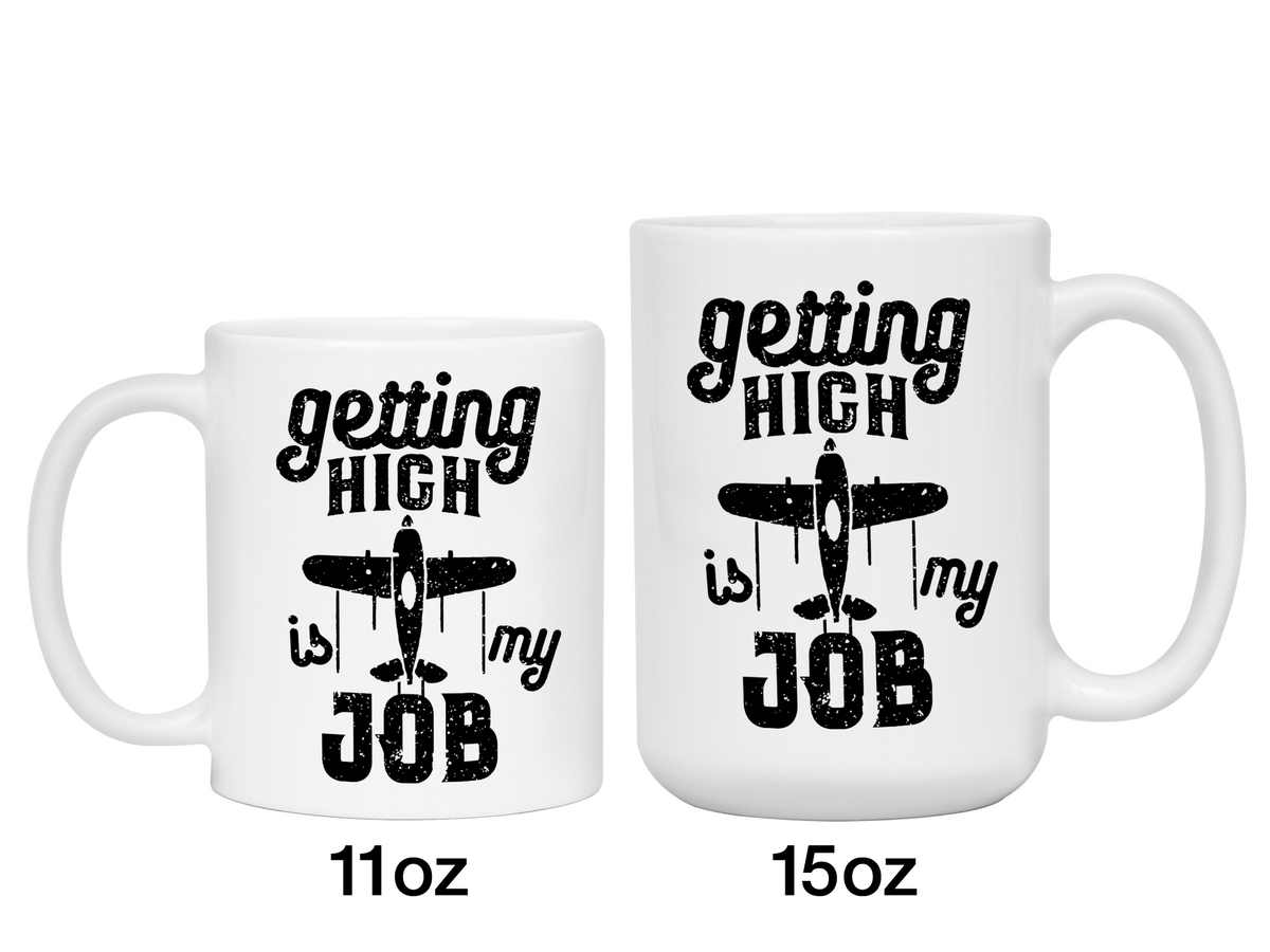 Pilot Gifts - Getting High is My Job Funny Coffee Mug - Pilot Graduation Gift Idea