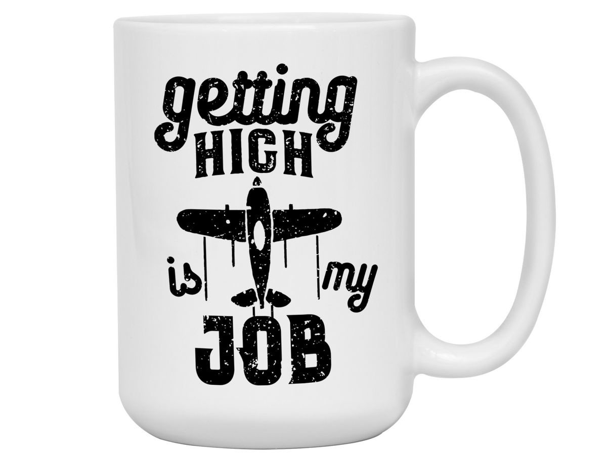Pilot Gifts - Getting High is My Job Funny Coffee Mug - Pilot Graduation Gift Idea