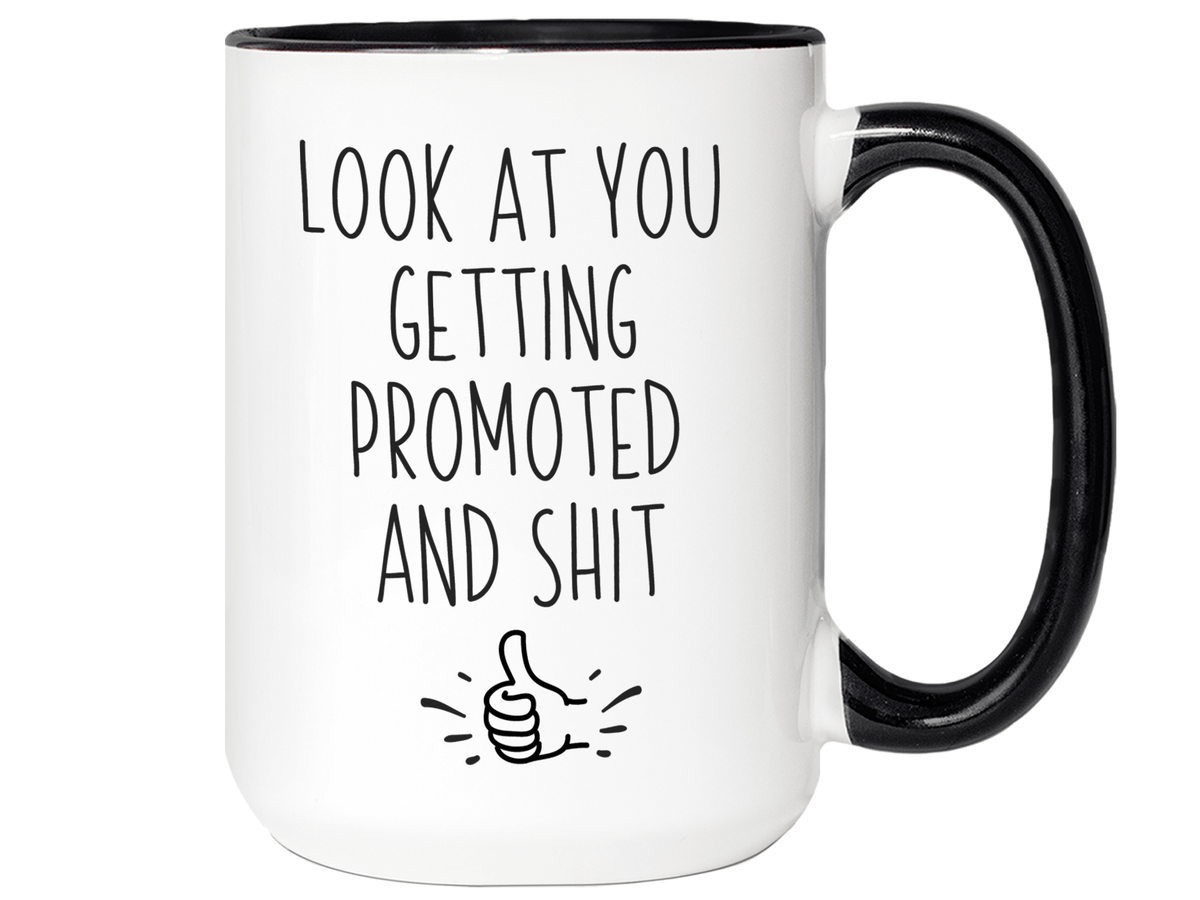 Look at You Getting Promoted and Shit Funny Coffee Mug -New Job Promotion Gift Idea