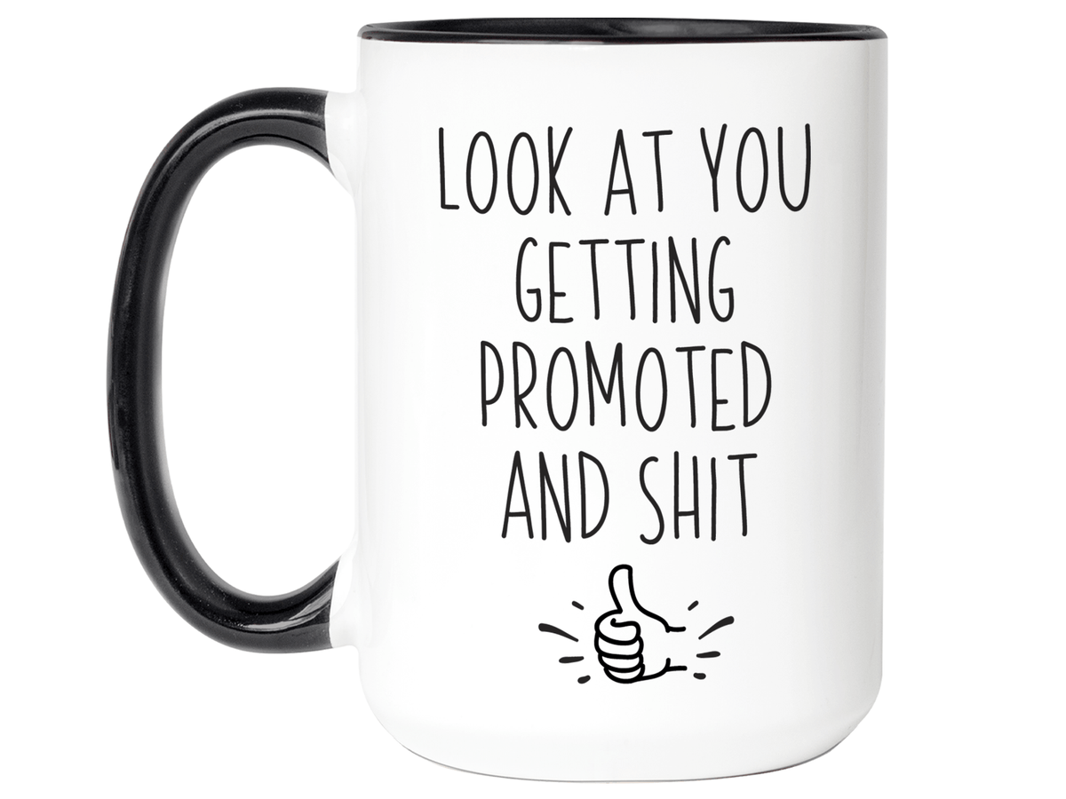 Look at You Getting Promoted and Shit Funny Coffee Mug -New Job Promotion Gift Idea
