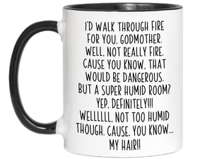 Funny Gifts for Godmothers - I'd Walk Through Fire for You Godmother Gag Coffee Mug