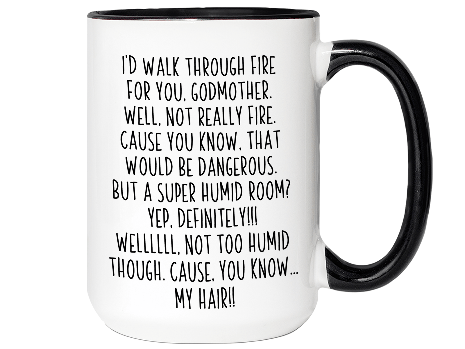 Funny Gifts for Godmothers - I'd Walk Through Fire for You Godmother Gag Coffee Mug