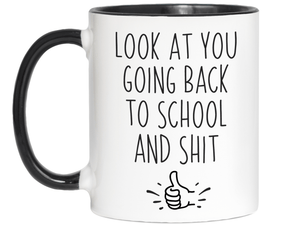 Look at You Going Back to School and Shit Funny Coffee Mug - New Student Gift Idea