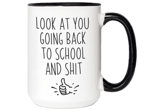 Look at You Going Back to School and Shit Funny Coffee Mug - New Student Gift Idea