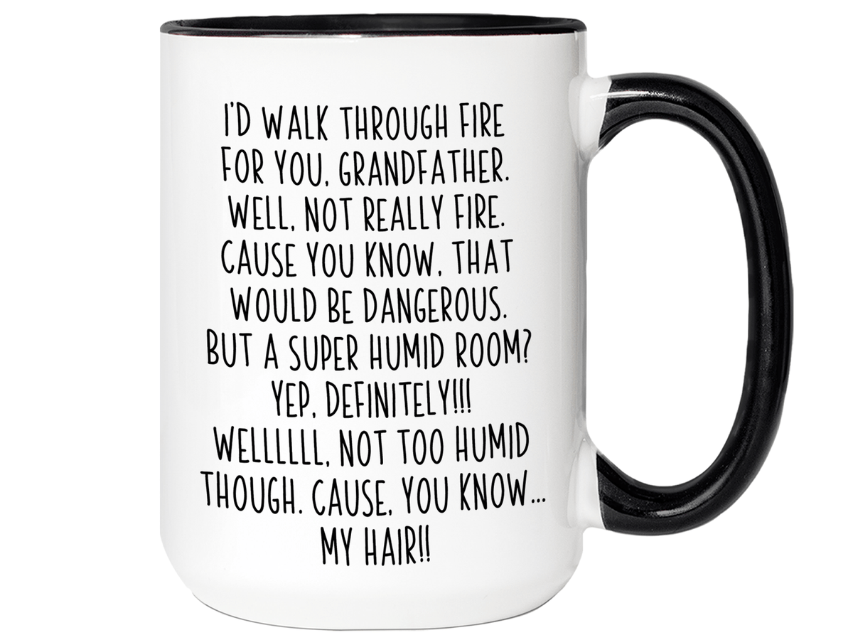 Funny Gifts for Grandfathers - I'd Walk Through Fire for You Grandfather Gag Coffee Mug
