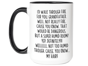 Funny Gifts for Grandfathers - I'd Walk Through Fire for You Grandfather Gag Coffee Mug