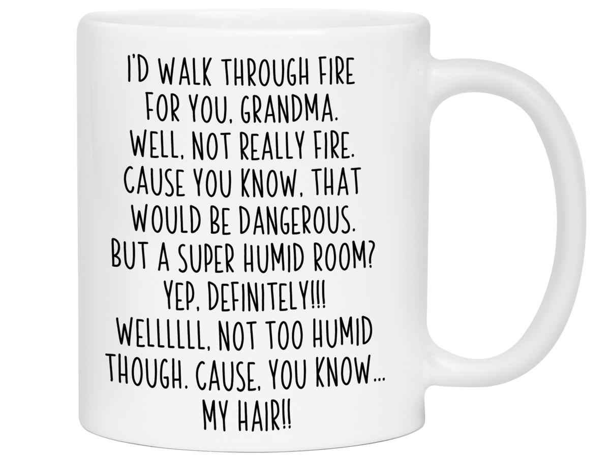 Funny Gifts for Grandmas - I'd Walk Through Fire for You Grandma Gag Coffee Mug