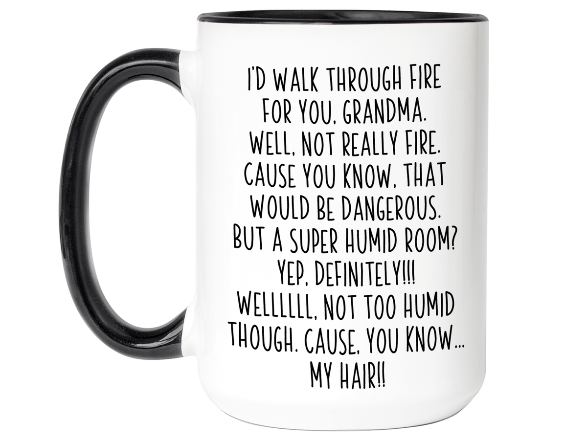 Funny Gifts for Grandmas - I'd Walk Through Fire for You Grandma Gag Coffee Mug