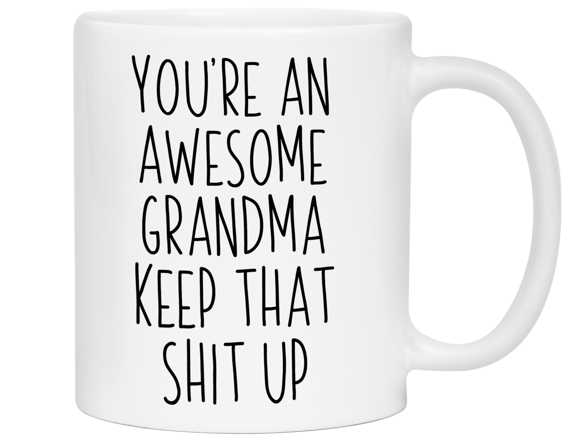 Funny Gifts for Grandmas - You're an Awesome Grandma Keep That Shit Up Gag Coffee Mug