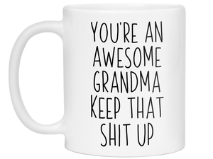 Funny Gifts for Grandmas - You're an Awesome Grandma Keep That Shit Up Gag Coffee Mug