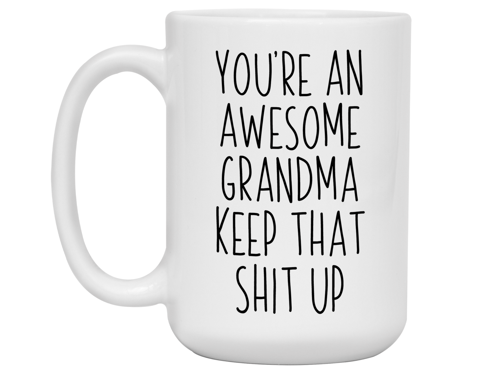 Funny Gifts for Grandmas - You're an Awesome Grandma Keep That Shit Up Gag Coffee Mug