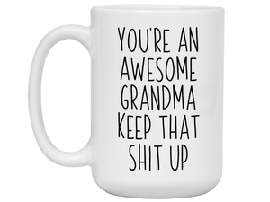 Funny Gifts for Grandmas - You're an Awesome Grandma Keep That Shit Up Gag Coffee Mug