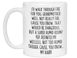 Funny Gifts for Grandmothers - I'd Walk Through Fire for You Grandmother Gag Coffee Mug
