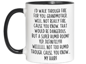 Funny Gifts for Grandmothers - I'd Walk Through Fire for You Grandmother Gag Coffee Mug