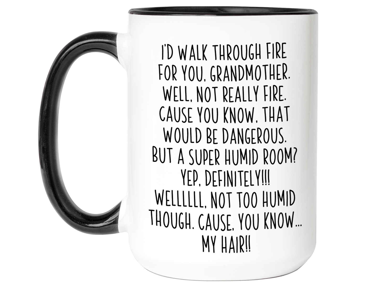 Funny Gifts for Grandmothers - I'd Walk Through Fire for You Grandmother Gag Coffee Mug