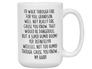 Funny Gifts for Grandsons - I'd Walk Through Fire for You Grandson Gag Coffee Mug