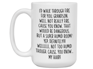 Funny Gifts for Grandsons - I'd Walk Through Fire for You Grandson Gag Coffee Mug