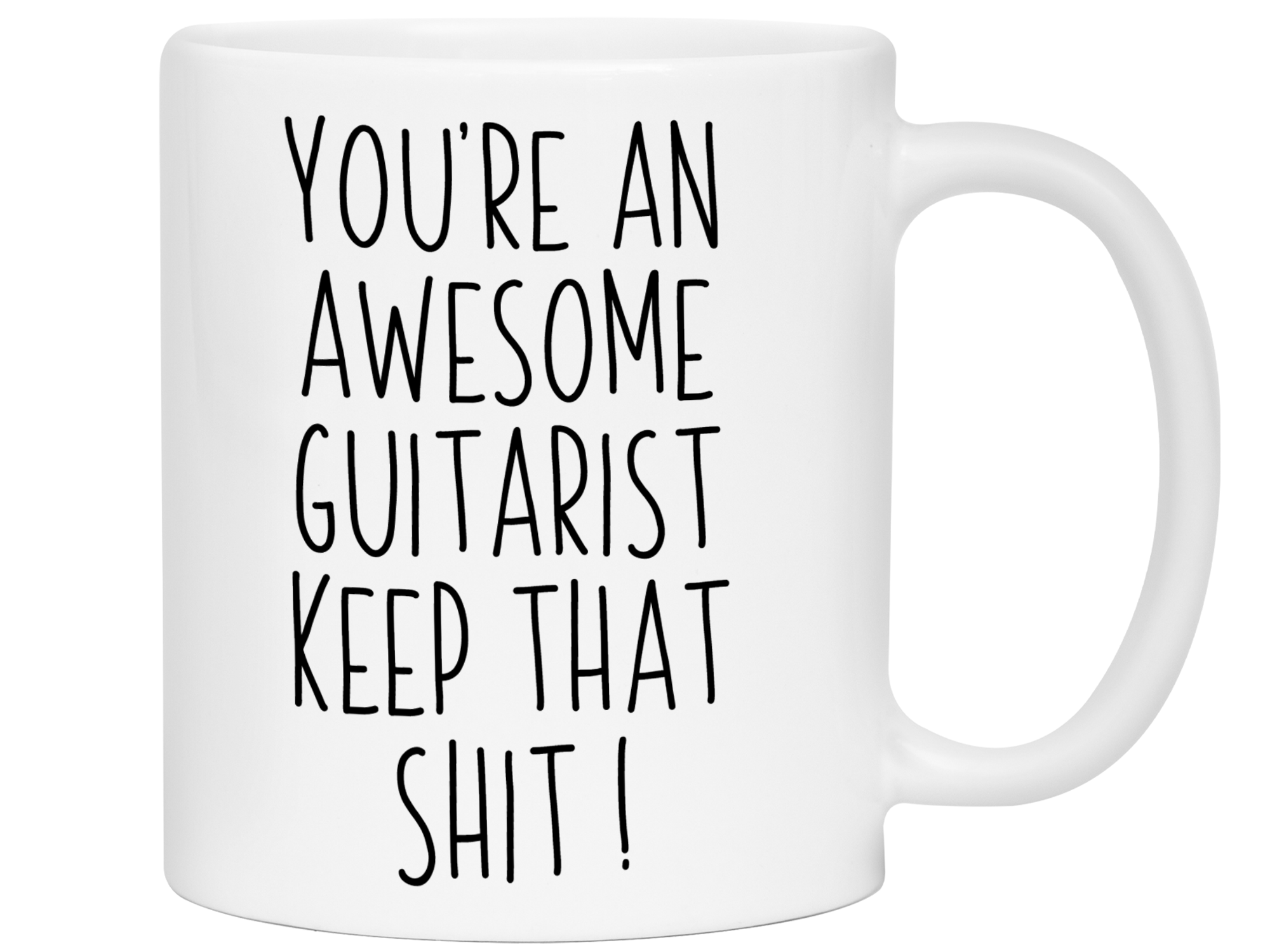 Gifts for Guitarists - You're an Awesome Guitarist Keep That Shit Up Coffee Mug