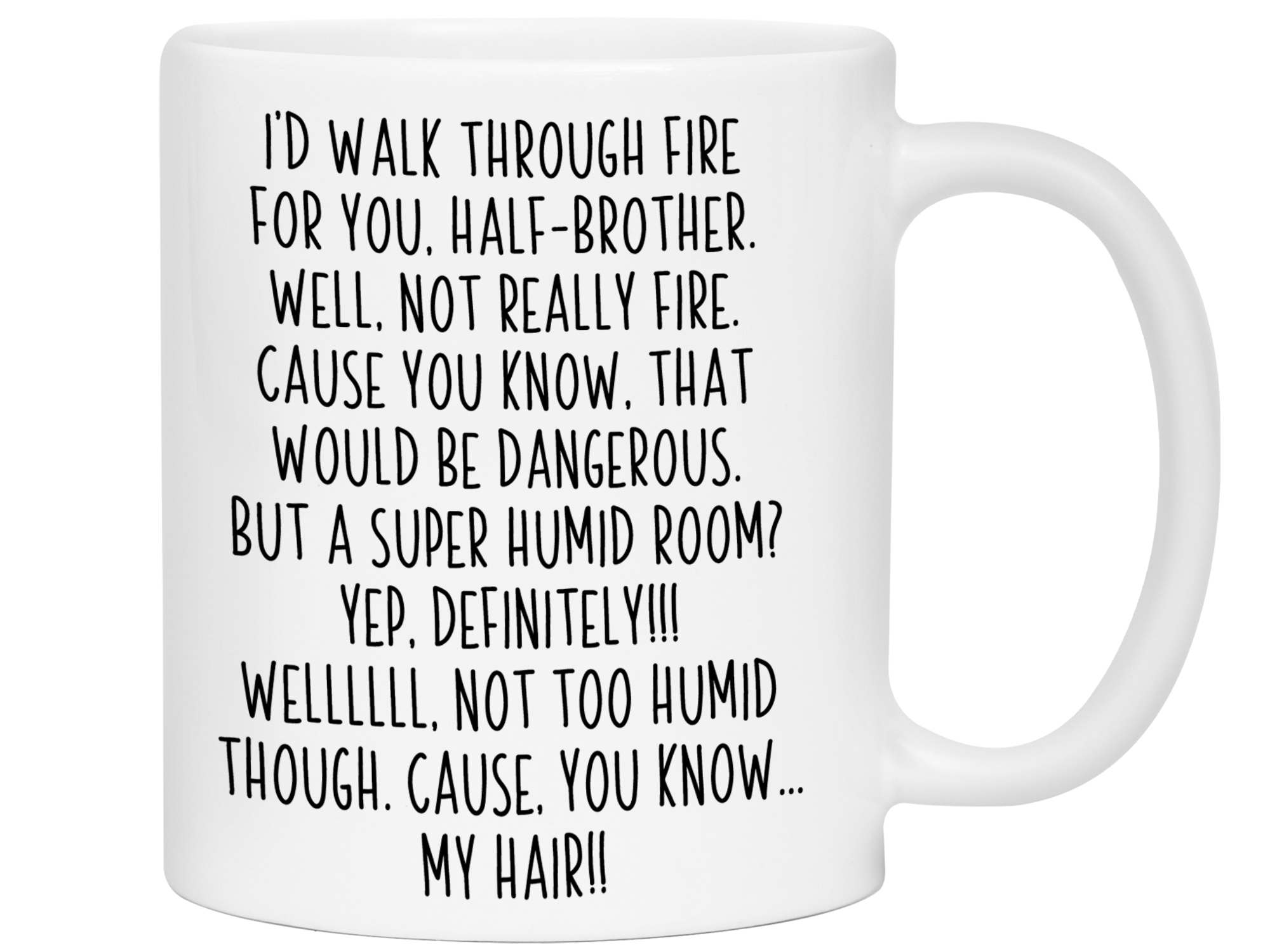 Funny Gifts for Half-Brothers - I'd Walk Through Fire for You Half-Brother Gag Coffee Mug