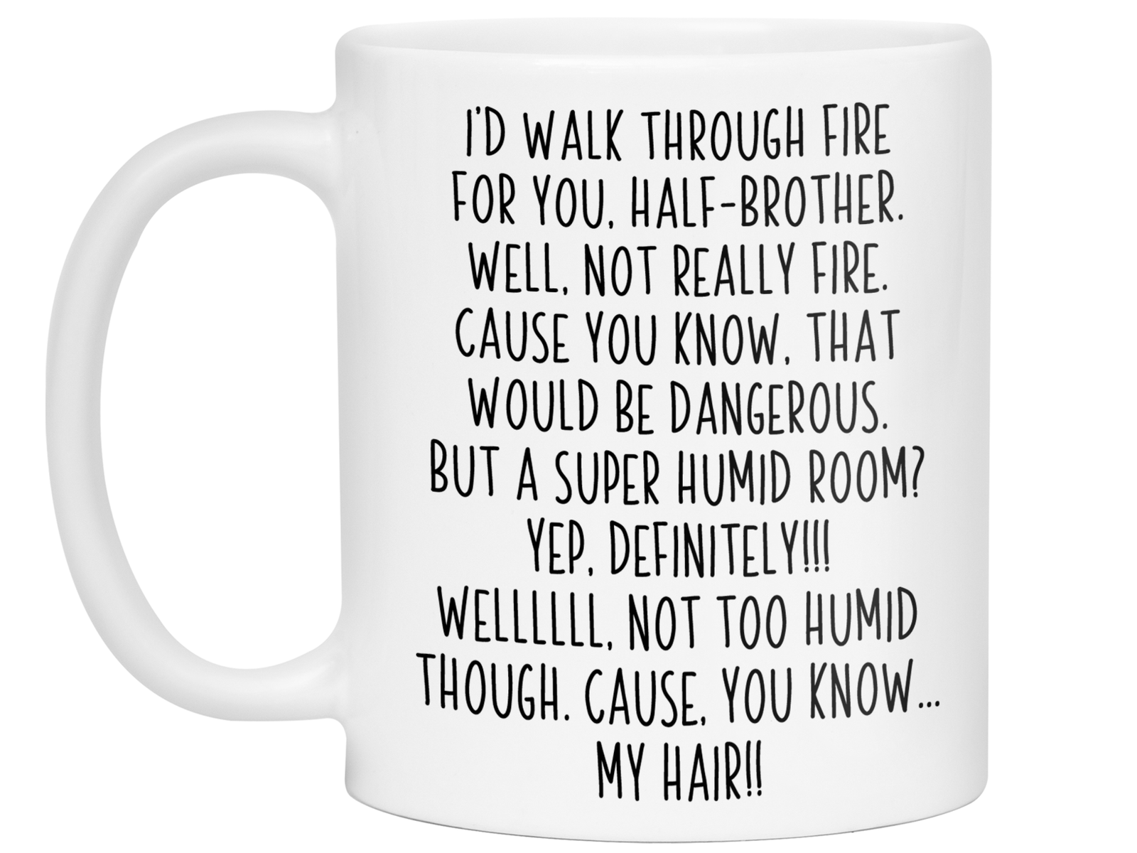 Funny Gifts for Half-Brothers - I'd Walk Through Fire for You Half-Brother Gag Coffee Mug